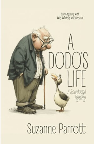 A Dodo's Life: A sourdough Mystery by Suzanne Parrott
